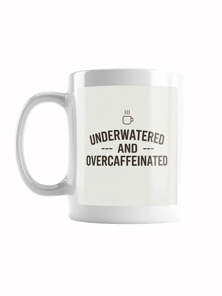Underwatered & Overcaffeinated mug